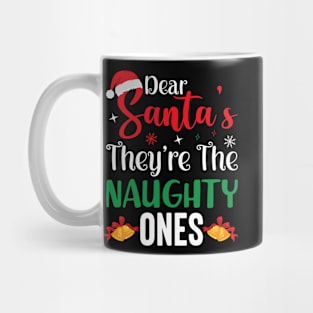 Dear santa they're the naughty ones Mug